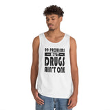 99 problems But Drugs Ain't NA dtg Tank Top