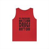 99 problems But Drugs Ain't NA dtg Tank Top