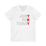 Just For Today -TRY dtg V-Neck Tee