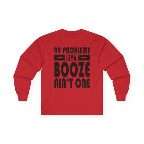 AA- 99 Problems Booze Ain't One Long Sleeve dtg Tee