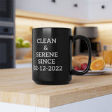 Clean & Serene Since Custom 11/15oz Black Mug