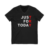 Just For Today -TRY dtg V-Neck Tee