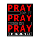 Pray On It, Ptay Over It Vertical Posters