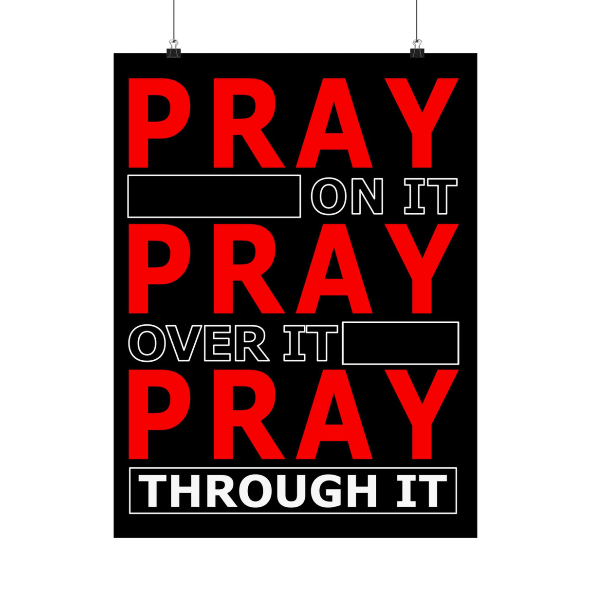 Pray On It, Ptay Over It Vertical Posters