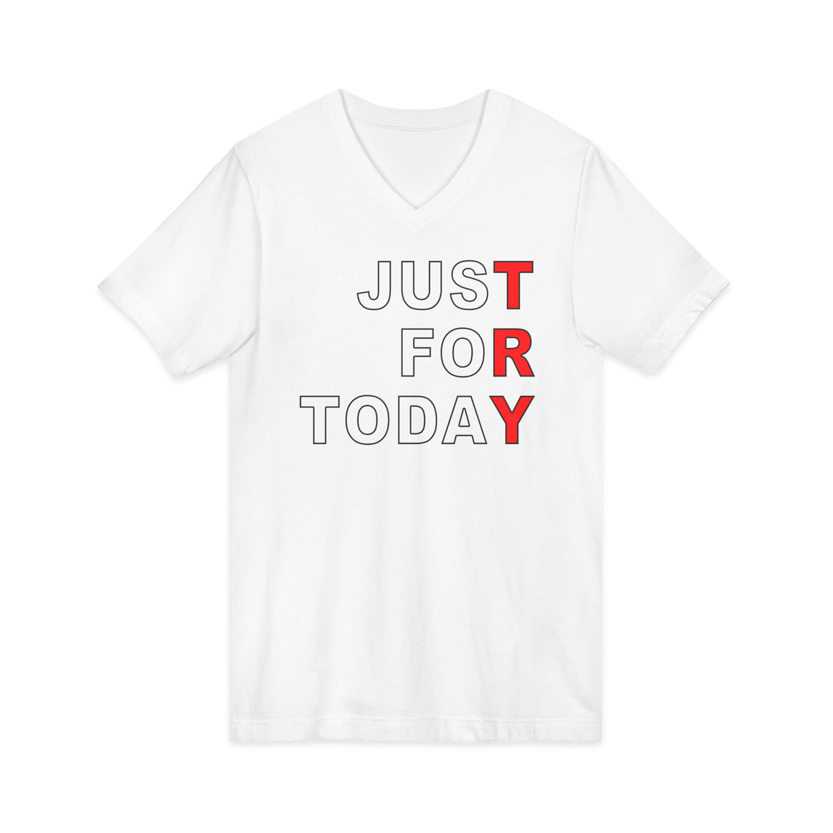 Just For Today -TRY dtg V-Neck Tee