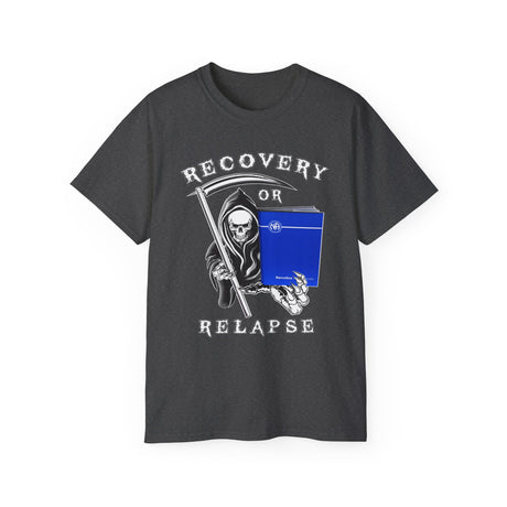 Recovery Or Relapse Reaper  dtg Tee