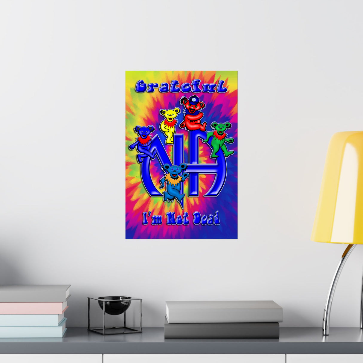 Grateful I'm Not Dead  Vertical Posters