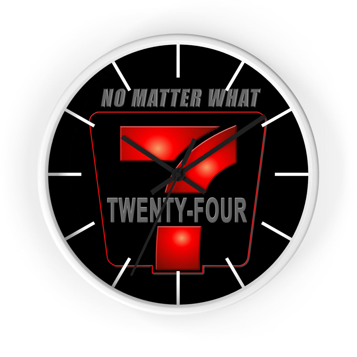 24/7 No Matter What Wall Clock