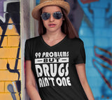 99 problems But Drugs Ain't 1 dtg V-Neck Tee
