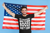 AA- 99 Problems Booze Ain't One -  dtg Tee