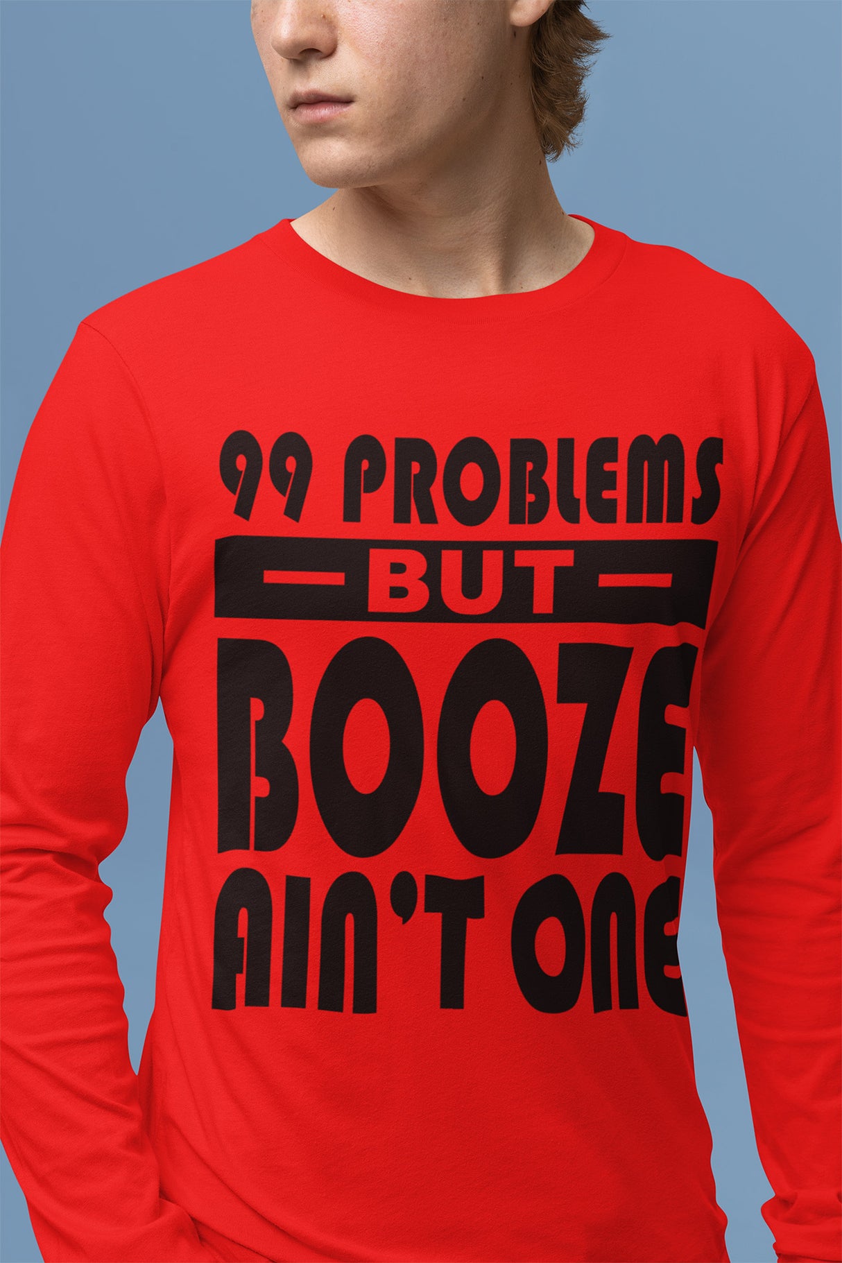 AA- 99 Problems Booze Ain't One Long Sleeve dtg Tee