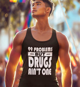 99 problems But Drugs Ain't NA dtg Tank Top