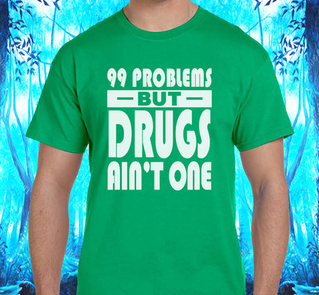 99 problems But Drugs Ain't 1 SS/LS Tee