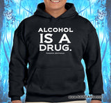Hoodie - Alcohol Is A Drug