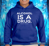 Alcohol Is A Drug Pullover Hoodie