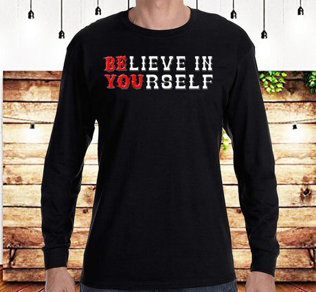 Believe In Yourself  SS/LS Tee
