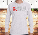 Believe In Yourself  SS/LS Tee