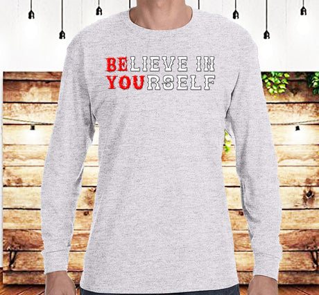 Believe In Yourself  SS/LS Tee