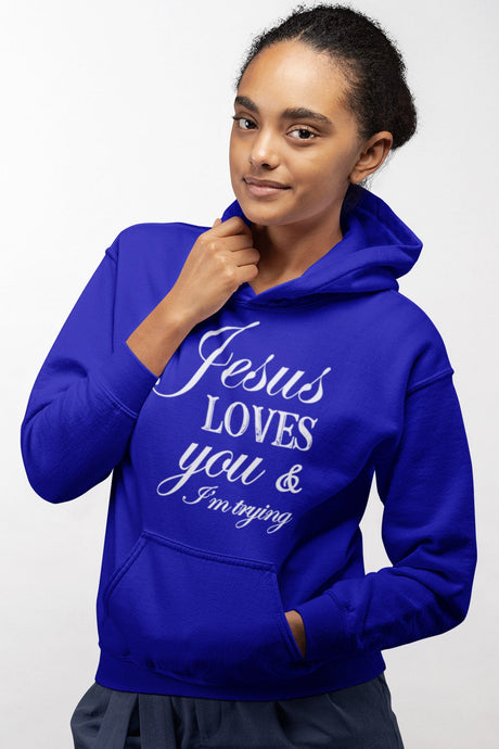 Jesus Loves You & I'm Trying Hoodie