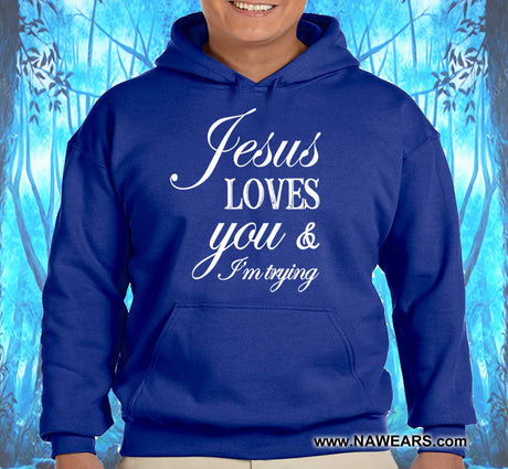 Jesus Loves You & I'm Trying Hoodie
