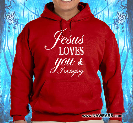 Jesus Loves You & I'm Trying Hoodie