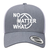 Trucker Cap - No Matter What