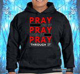 Pray Through It Hoodie