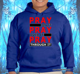 Pray Through It Hoodie