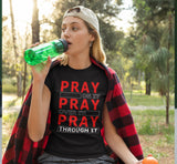 ldTs- Pray Through It Women's Tee