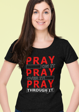 ldTs- Pray Through It Women's Tee