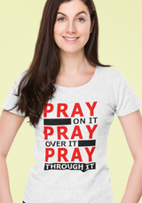 ldTs- Pray Through It Women's Tee