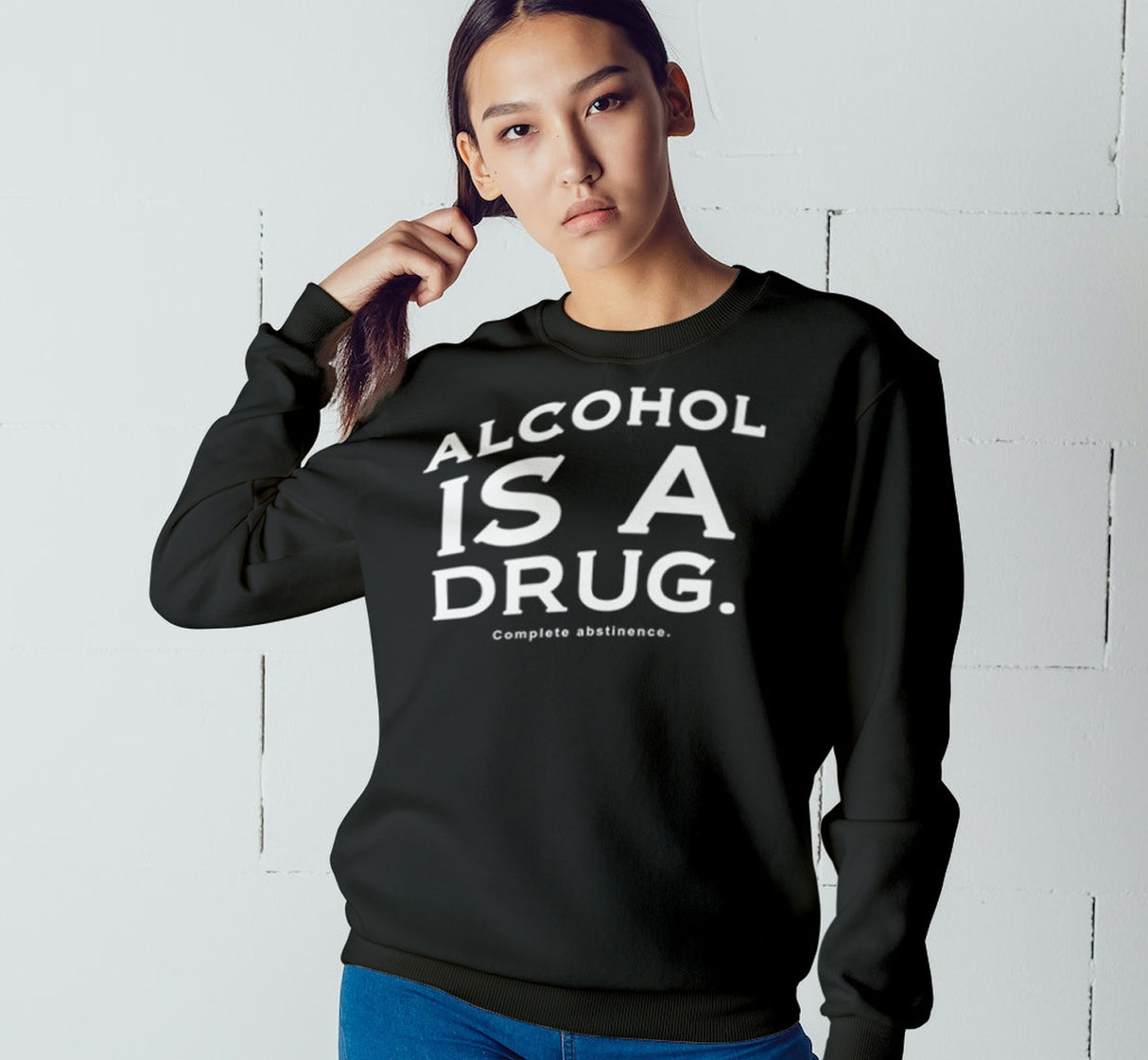 Alcohol Is A Drug Sweatshirt