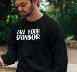 Call Your Sponsor Sweatshirt