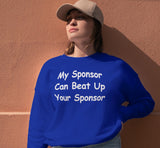 My Sponsor Can Sweatshirt