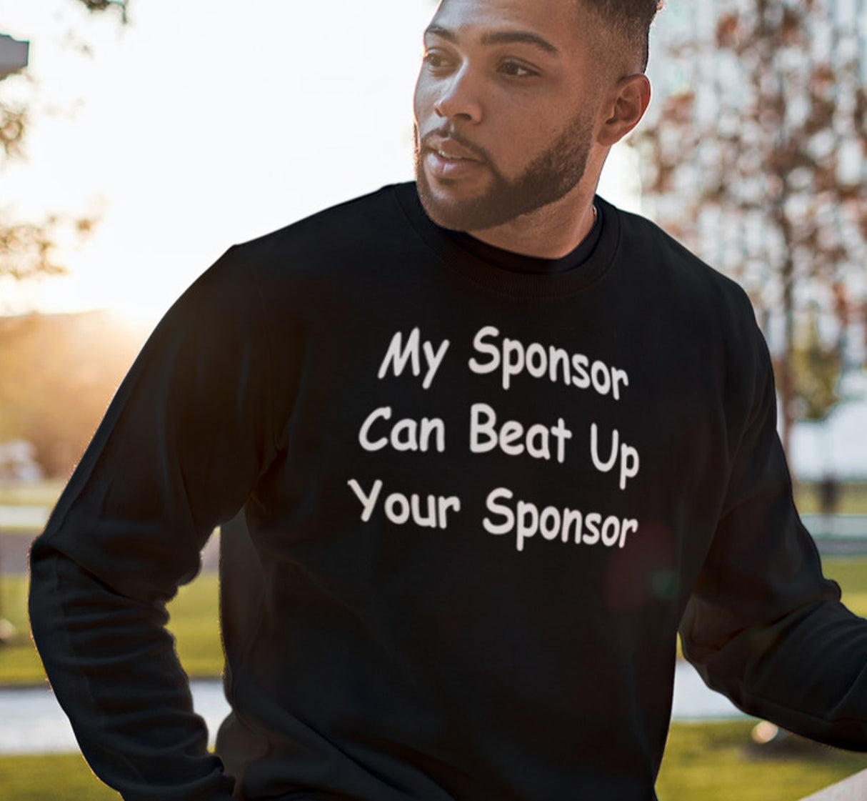 My Sponsor Can Sweatshirt