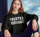 Trusted Servant Sweatshirt