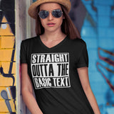 Straight Outta the Basic Text dtg V-Neck Tee