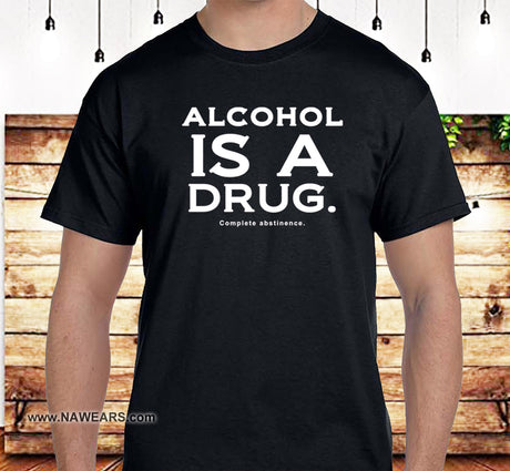 Alcohol  Is A Drug SS/LS Tee