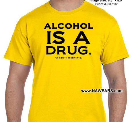 Alcohol  Is A Drug - Bright T's   CLEARANCE - nawears
