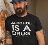 ALCOHOL IS A DRUG T-shirt