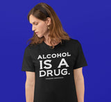 Alcohol  Is A Drug  T-shirt - nawears