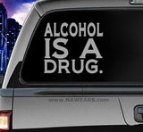 Win Decal - Alcohol Is A Drug