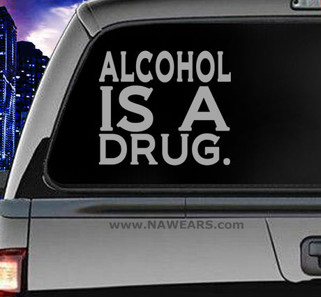 Win Decal - Alcohol Is A Drug