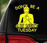 Win Decal - Don't Be A C U Next Tuesday - nawears