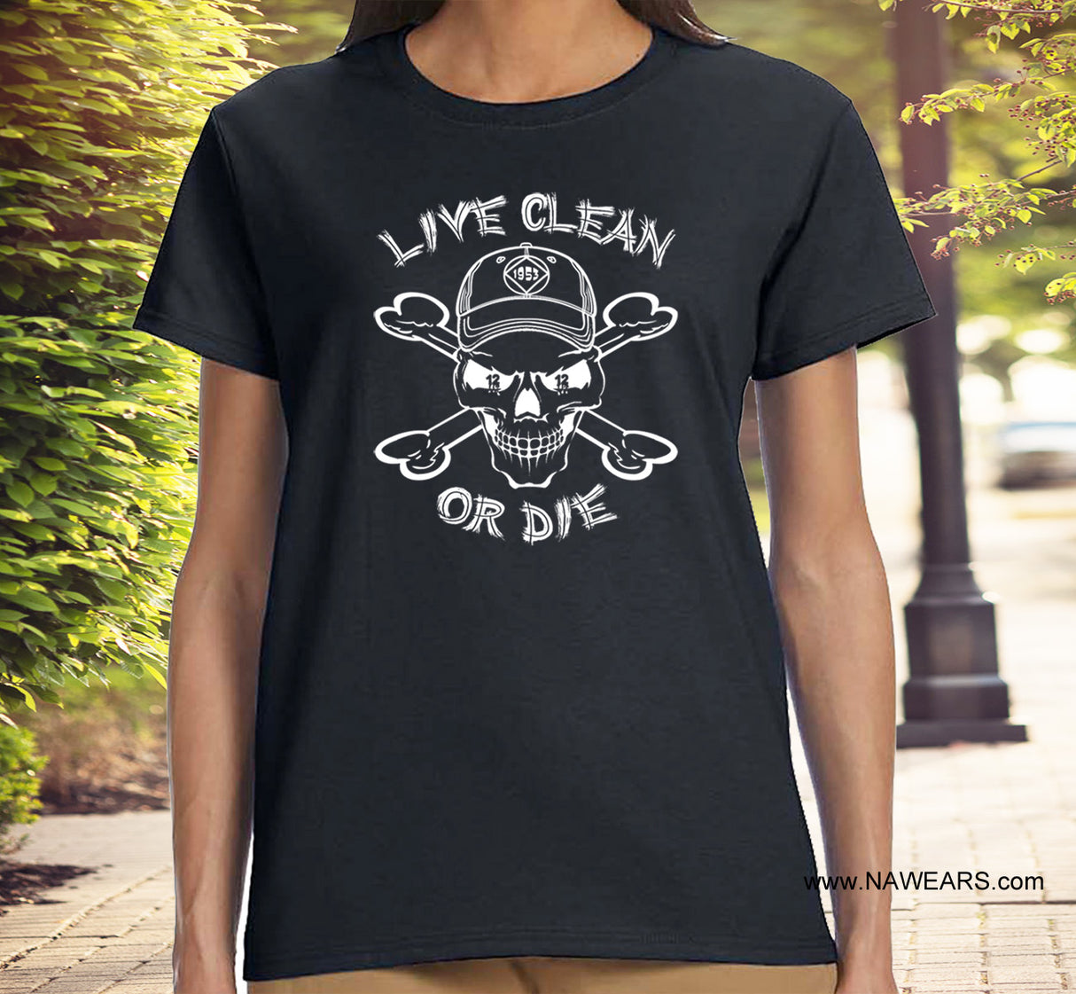 ldTs- Live Clean Or Die V.1 Ladies T's