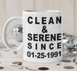 Clean & Serene Since 11oz Mug - nawears