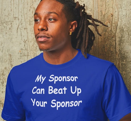 MY SPONSOR CAN BEAT  T-shirt 