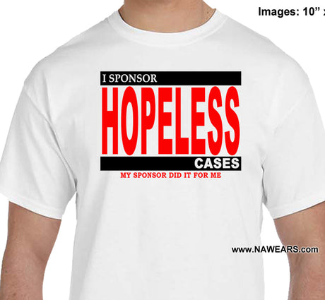 I Sponsor Hopeless Cases T-shirt CLEARANCE