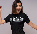 ldTs- Step Up Your Game Ladies T's