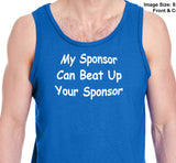 MY SPONSOR CAN BEAT UP YOUR SPONSOR  Unisex Tank Tops